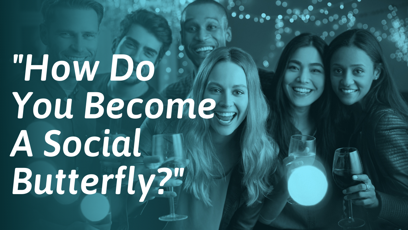 How to Be a Social Butterfly: 7 Simple Tricks to Boost Your Confidence